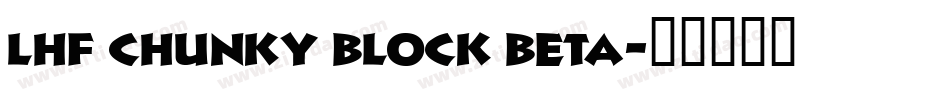 LHF Chunky Block BETA字体转换